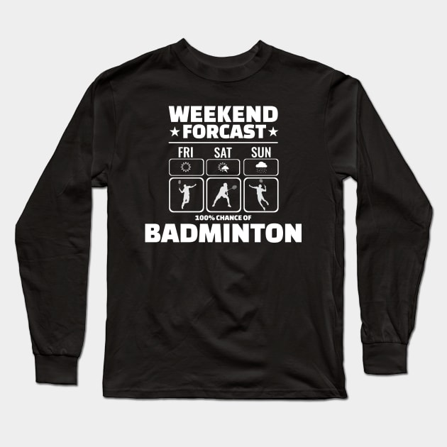 Weekend forcast: Badminton Long Sleeve T-Shirt by Birdies Fly